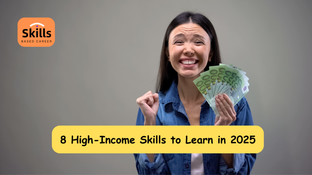 8 High-Income Skills to Learn in 2025